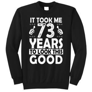 73rd Birthday Gift Took Me 73 Years Good Funny 73 Year Old Sweatshirt