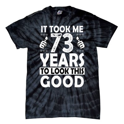 73rd Birthday Gift Took Me 73 Years Good Funny 73 Year Old Tie-Dye T-Shirt