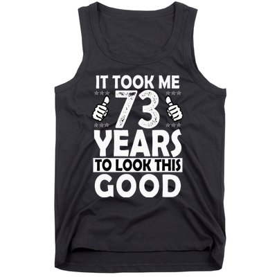 73rd Birthday Gift Took Me 73 Years Good Funny 73 Year Old Tank Top