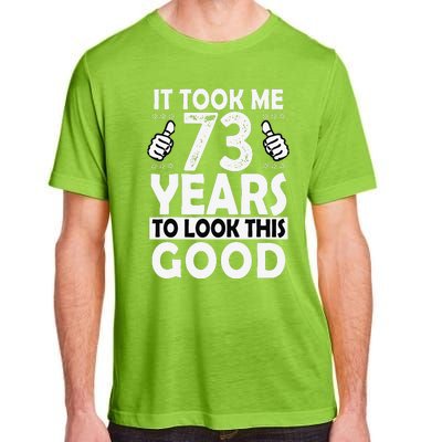 73rd Birthday Gift Took Me 73 Years Good Funny 73 Year Old Adult ChromaSoft Performance T-Shirt