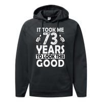 73rd Birthday Gift Took Me 73 Years Good Funny 73 Year Old Performance Fleece Hoodie