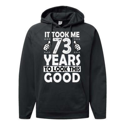 73rd Birthday Gift Took Me 73 Years Good Funny 73 Year Old Performance Fleece Hoodie