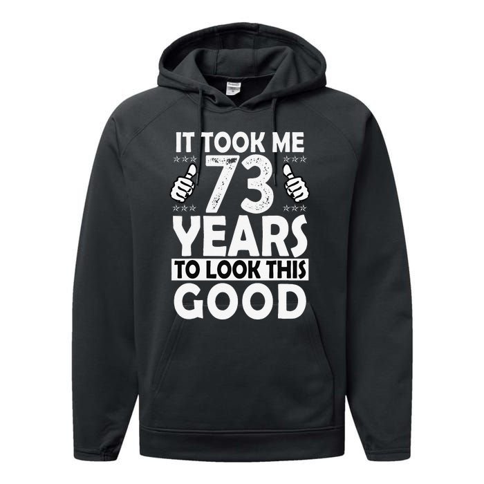 73rd Birthday Gift Took Me 73 Years Good Funny 73 Year Old Performance Fleece Hoodie