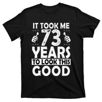 73rd Birthday Gift Took Me 73 Years Good Funny 73 Year Old T-Shirt