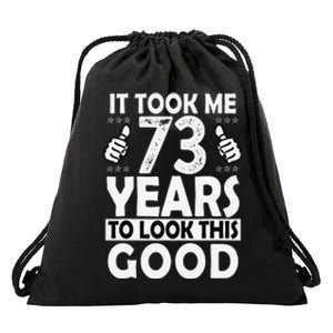 73rd Birthday Gift Took Me 73 Years Good Funny 73 Year Old Drawstring Bag