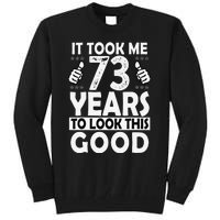 73rd Birthday Gift Took Me 73 Years Good Funny 73 Year Old Tall Sweatshirt