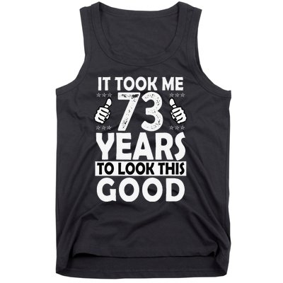 73rd Birthday Gift Took Me 73 Years Good Funny 73 Year Old Tank Top