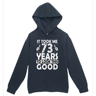 73rd Birthday Gift Took Me 73 Years Good Funny 73 Year Old Urban Pullover Hoodie