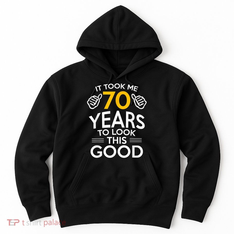 70th Birthday Gift, Took Me 70 Years - 70 Year Old Hoodie