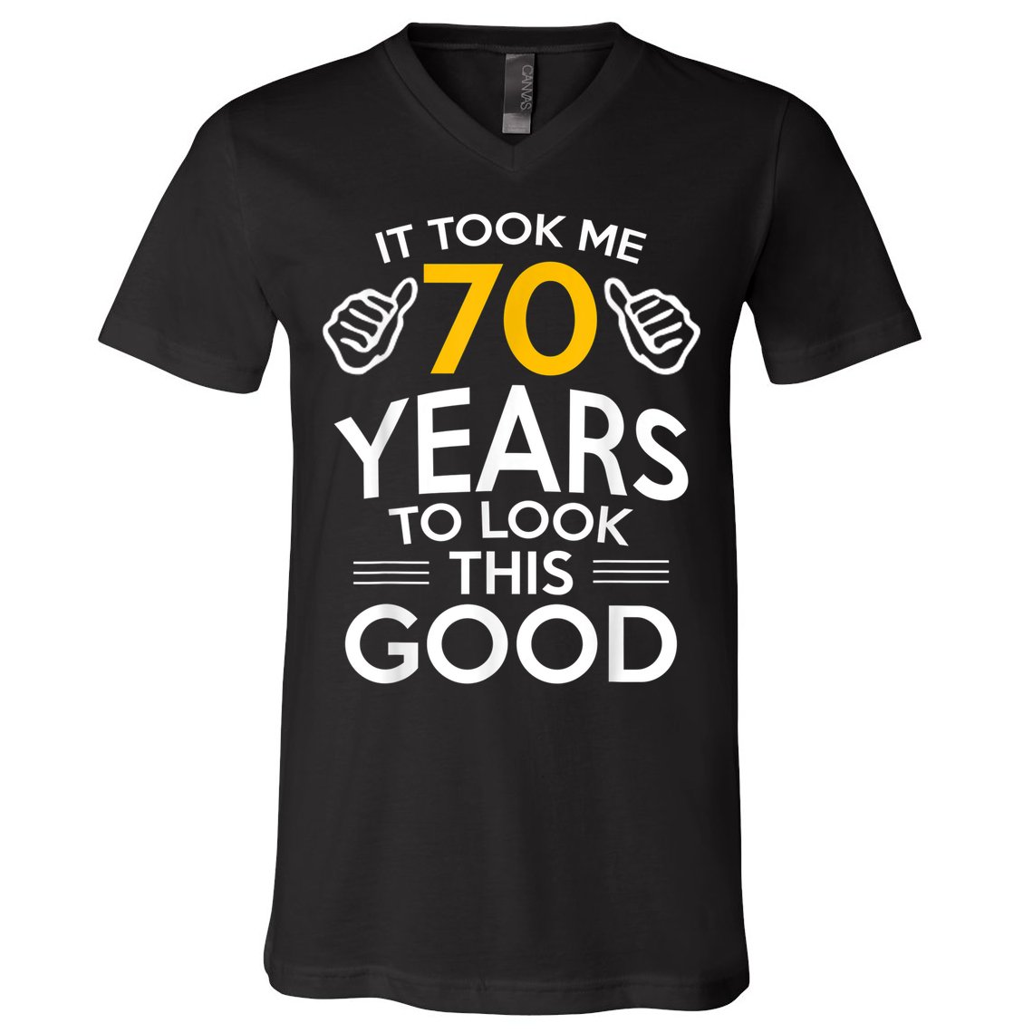 70th Birthday Gift, Took Me 70 Years - 70 Year Old V-Neck T-Shirt