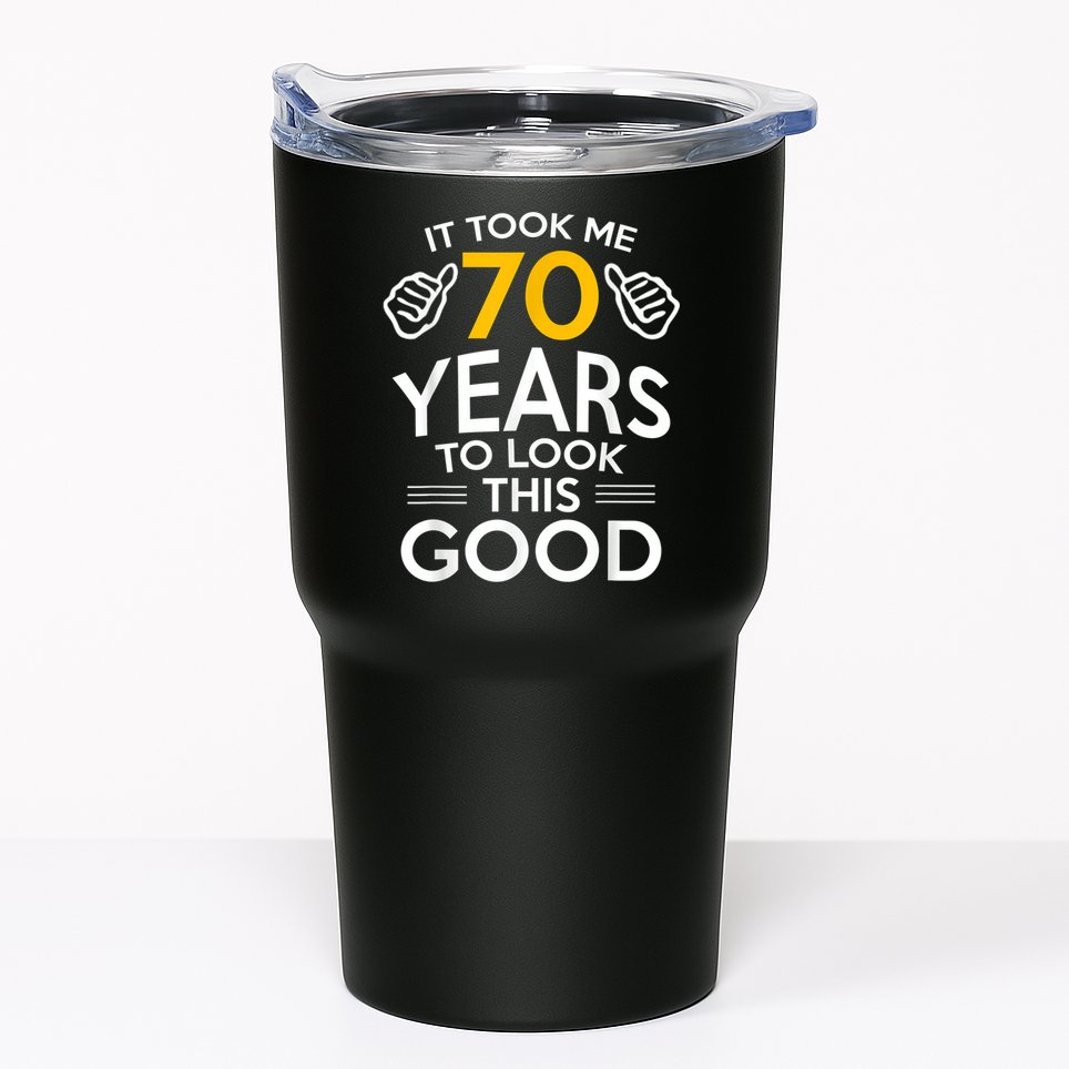 70th Birthday Gift, Took Me 70 Years - 70 Year Old Tumbler