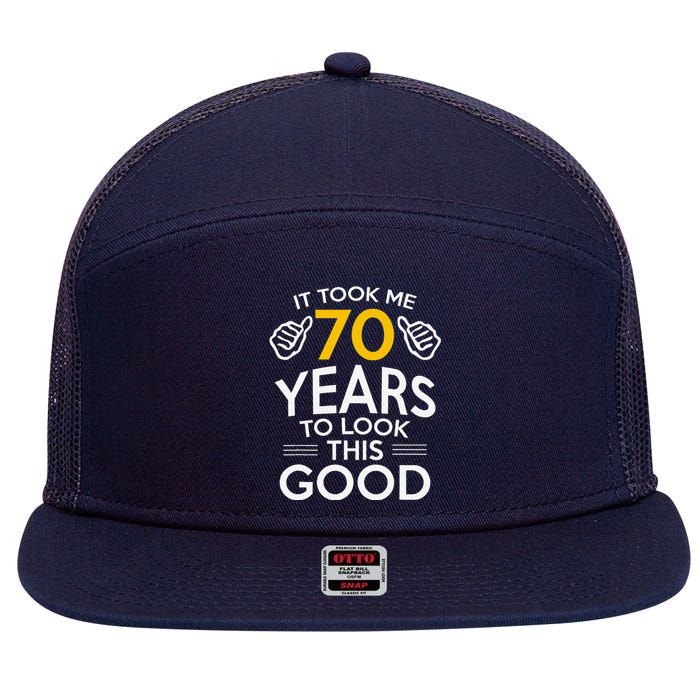 70th Birthday Gift Took Me 70 Years 70 Year Old 7 Panel Mesh Trucker Snapback Hat