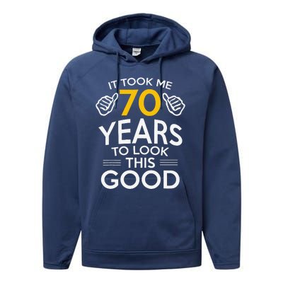 70th Birthday Gift Took Me 70 Years 70 Year Old Performance Fleece Hoodie