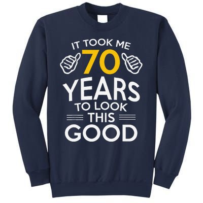 70th Birthday Gift Took Me 70 Years 70 Year Old Sweatshirt