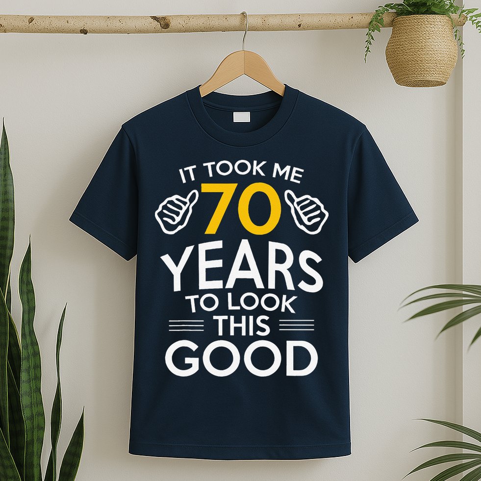 70th Birthday Gift Took Me 70 Years 70 Year Old T-Shirt