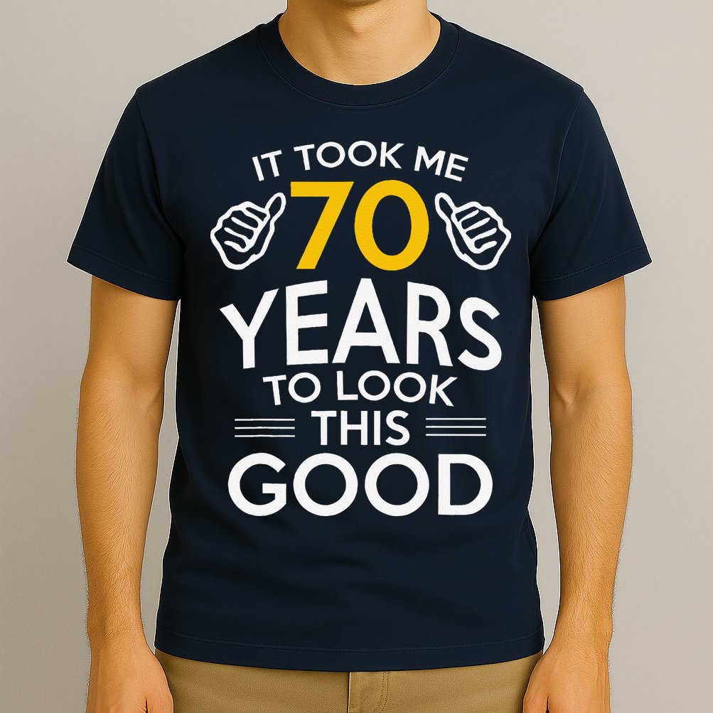 70th Birthday Gift Took Me 70 Years 70 Year Old T-Shirt