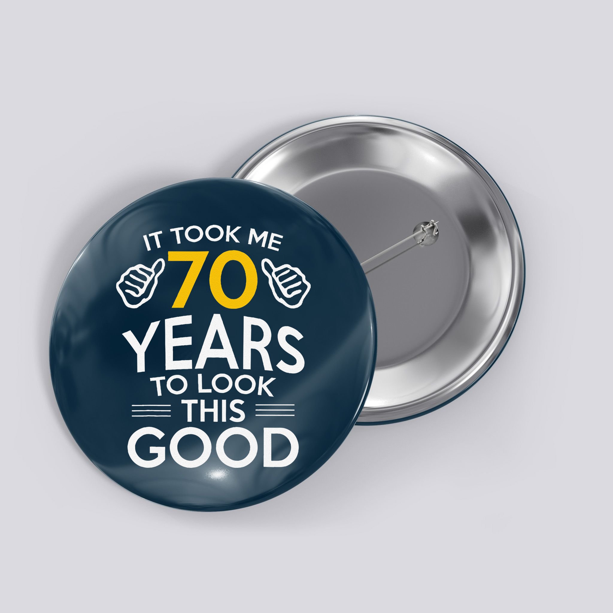 70th Birthday Gift Took Me 70 Years 70 Year Old Button