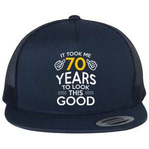 70th Birthday Gift Took Me 70 Years 70 Year Old Flat Bill Trucker Hat