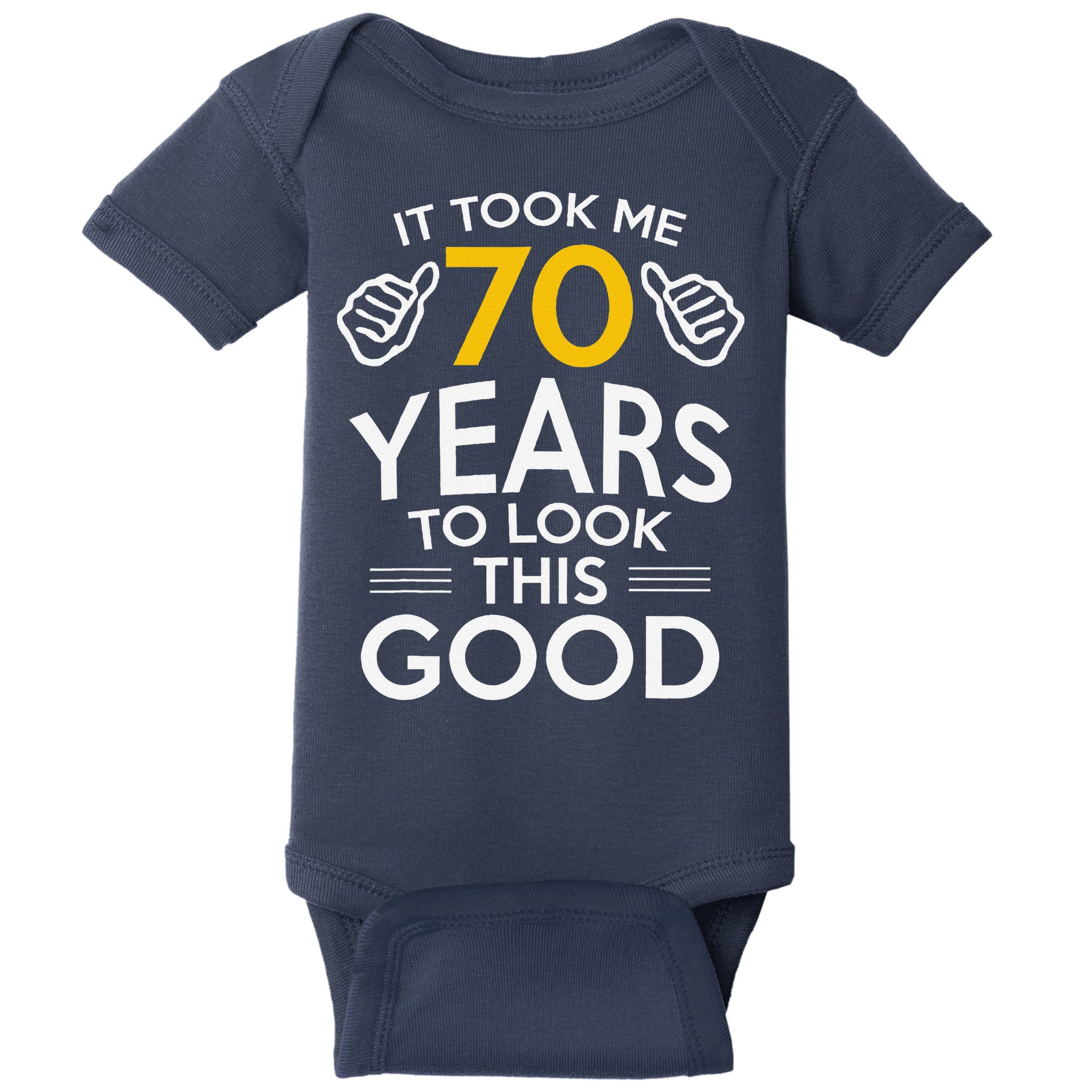 70th Birthday Gift Took Me 70 Years 70 Year Old Baby Bodysuit