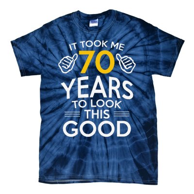 70th Birthday Gift Took Me 70 Years 70 Year Old Tie-Dye T-Shirt