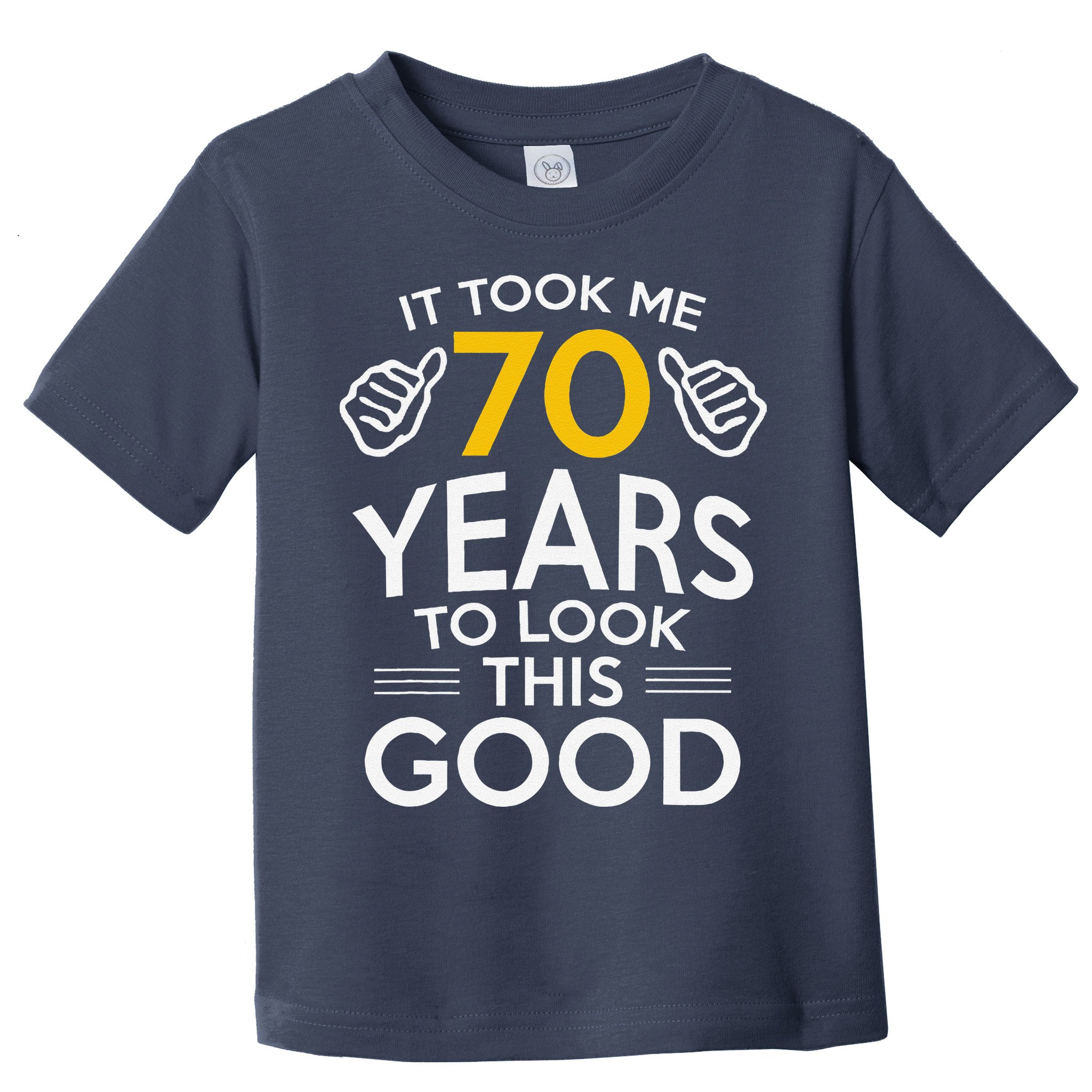 70th Birthday Gift Took Me 70 Years 70 Year Old Toddler T-Shirt
