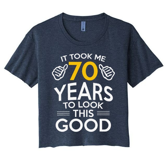 70th Birthday Gift Took Me 70 Years 70 Year Old Women's Crop Top Tee