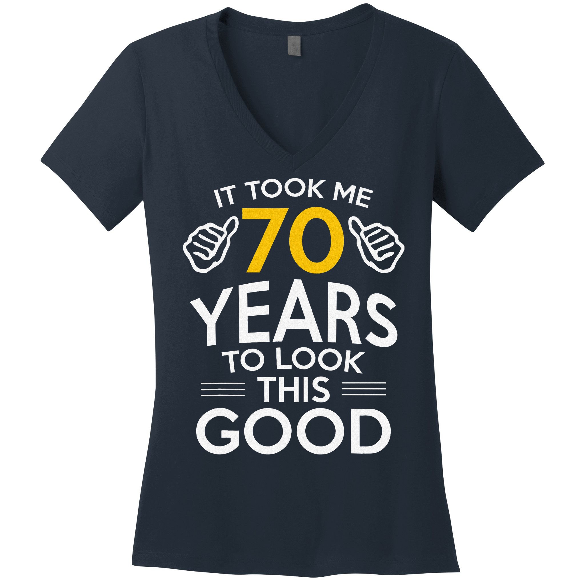 70th Birthday Gift Took Me 70 Years 70 Year Old Women's V-Neck T-Shirt