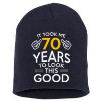 70th Birthday Gift Took Me 70 Years 70 Year Old Short Acrylic Beanie