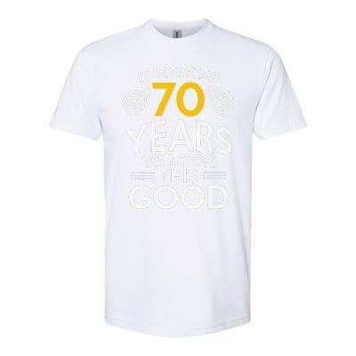 70th Birthday Gift Took Me 70 Years 70 Year Old Softstyle CVC T-Shirt