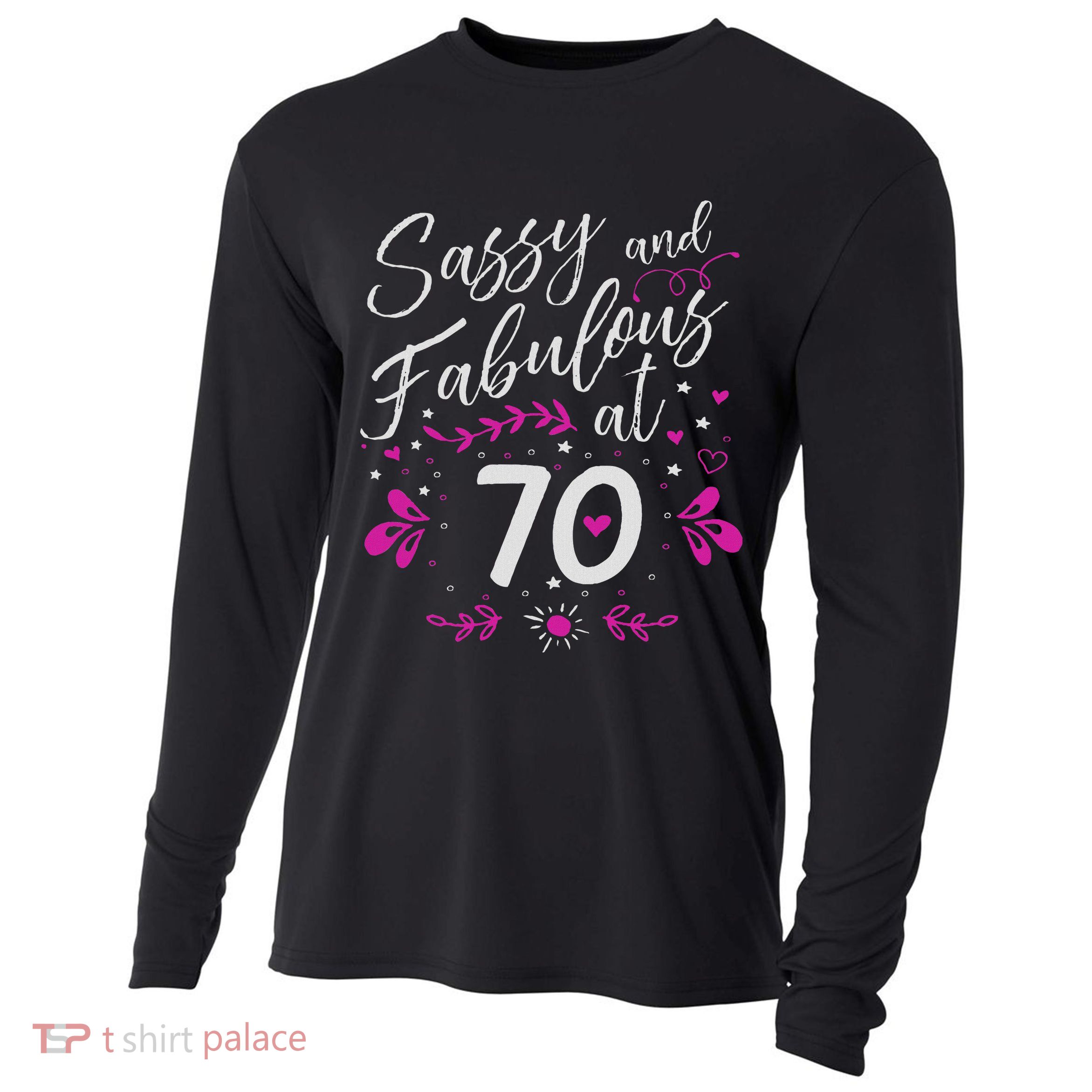 70th Birthday Gift Sassy & Fabulous 70 Year Old Cooling Performance Long Sleeve Crew