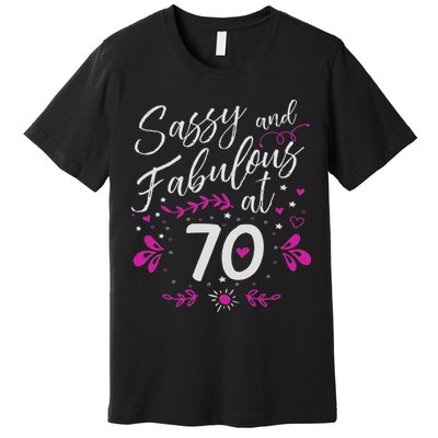 70th Birthday Gift Sassy & Fabulous 70 Year Old Premium T-Shirt