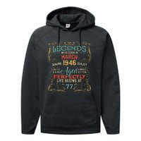 77th Birthday Gift 77 Year Old Legend Since March 1946 Performance Fleece Hoodie