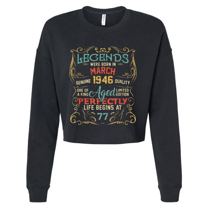 77th Birthday Gift 77 Year Old Legend Since March 1946 Cropped Pullover Crew