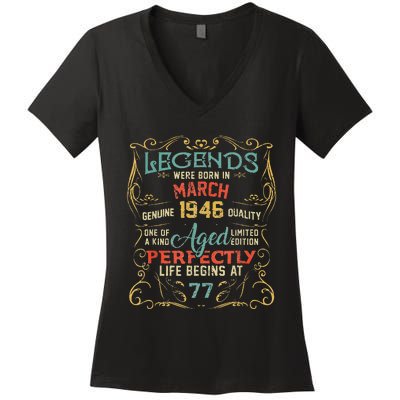 77th Birthday Gift 77 Year Old Legend Since March 1946 Women's V-Neck T-Shirt