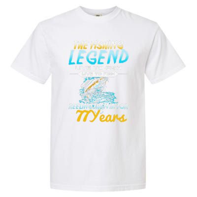 77th Birthday Gift The Fishing Legend 77 Years Fisherman Garment-Dyed Heavyweight T-Shirt