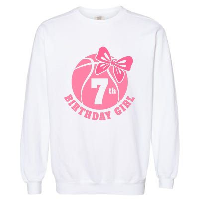 7th Birthday Girl Gift For Basketball Birthday Garment-Dyed Sweatshirt