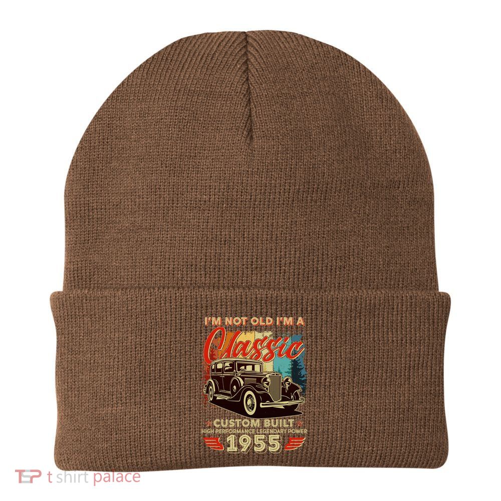 70th Birthday Im Not Old Im A Classic 1955 Custom Built Knit Cap Winter Beanie