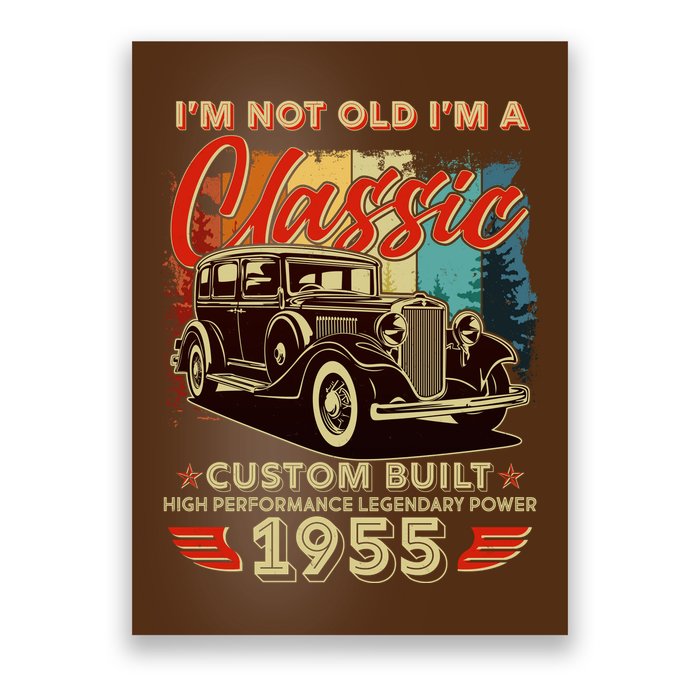 70th Birthday Im Not Old Im A Classic 1955 Custom Built Poster