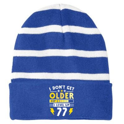 77th Birthday I Dont Get Older I Level Up 77 Years Gift Striped Beanie with Solid Band