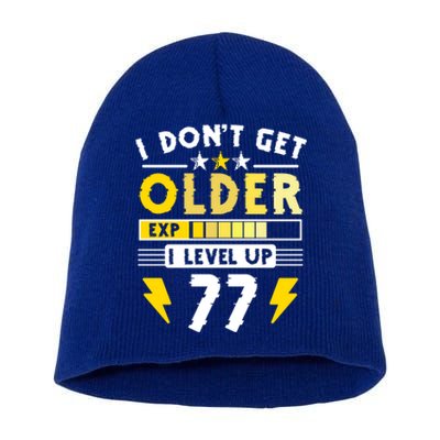 77th Birthday I Dont Get Older I Level Up 77 Years Gift Short Acrylic Beanie