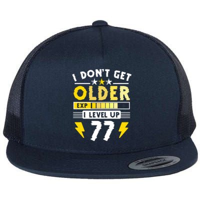 77th Birthday I Dont Get Older I Level Up 77 Years Gift Flat Bill Trucker Hat