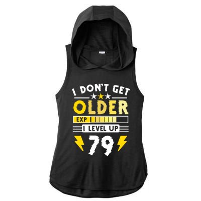 79th Birthday I Dont Get Older I Level Up 79 Years Gift Ladies PosiCharge Tri-Blend Wicking Draft Hoodie Tank