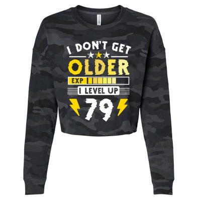 79th Birthday I Dont Get Older I Level Up 79 Years Gift Cropped Pullover Crew