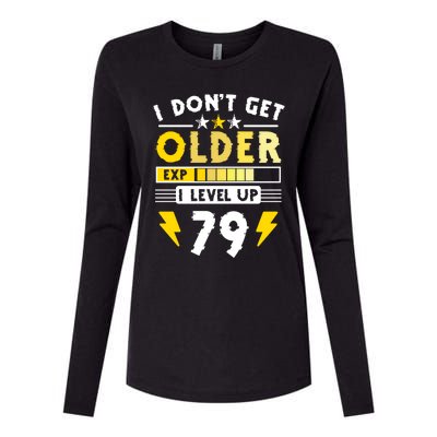 79th Birthday I Dont Get Older I Level Up 79 Years Gift Womens Cotton Relaxed Long Sleeve T-Shirt