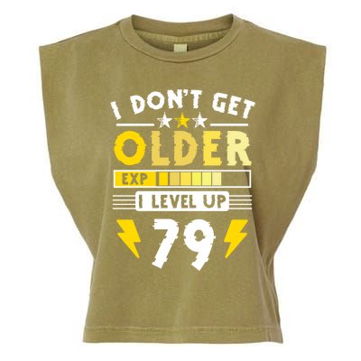 79th Birthday I Dont Get Older I Level Up 79 Years Gift Garment-Dyed Women's Muscle Tee