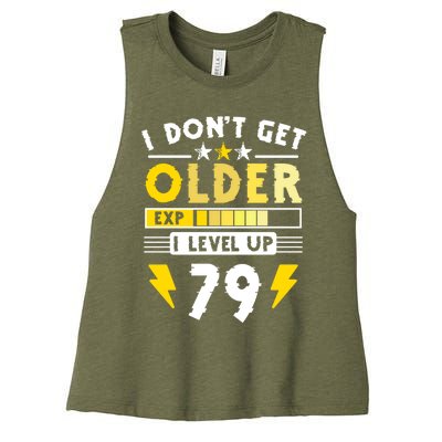 79th Birthday I Dont Get Older I Level Up 79 Years Gift Women's Racerback Cropped Tank