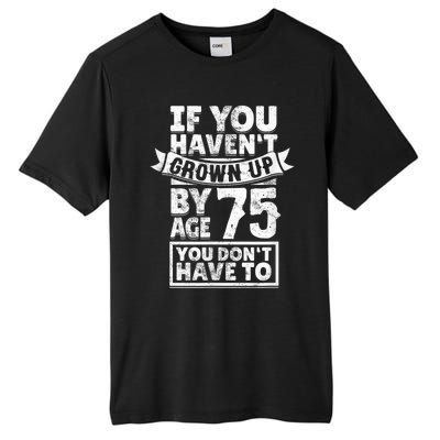 75th Birthday Present Saying - Hilarious Age 75 Grow Up Fun Gag Gift Tall Fusion ChromaSoft Performance T-Shirt