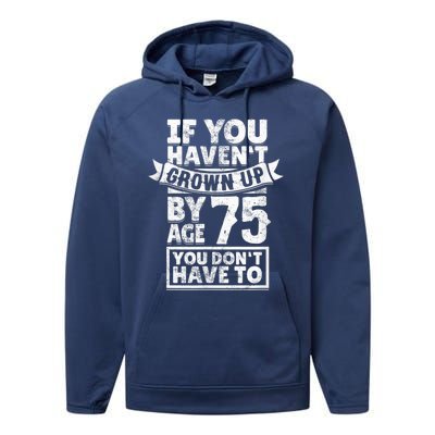 75th Birthday Present Saying - Hilarious Age 75 Grow Up Fun Gag Gift Performance Fleece Hoodie