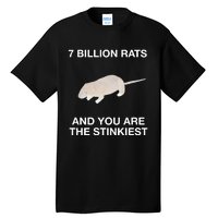 7 Billion Rats And You Are The Stinkiest Tall T-Shirt