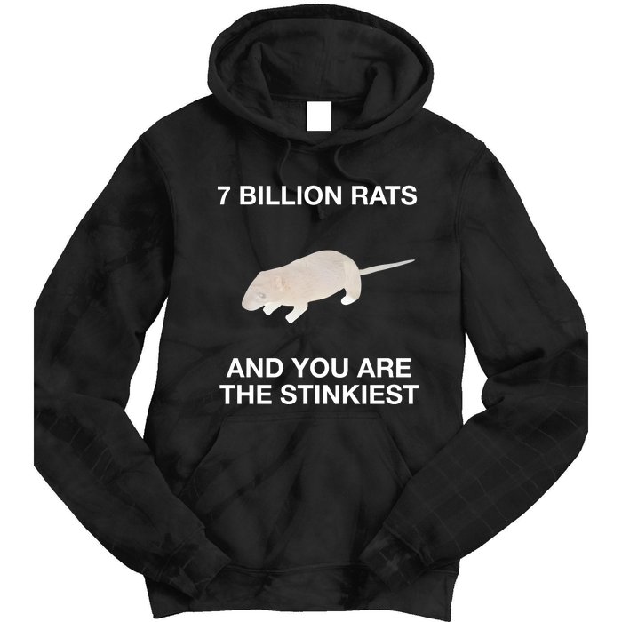 7 Billion Rats And You Are The Stinkiest Tie Dye Hoodie